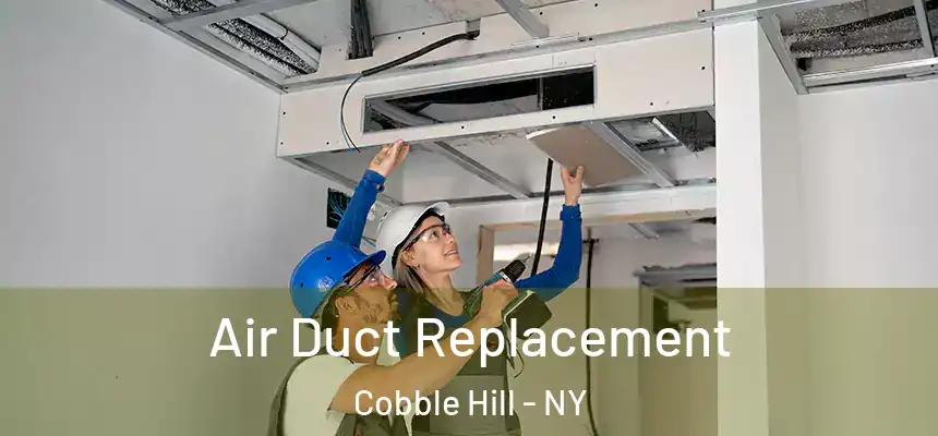 Air Duct Replacement Cobble Hill - NY