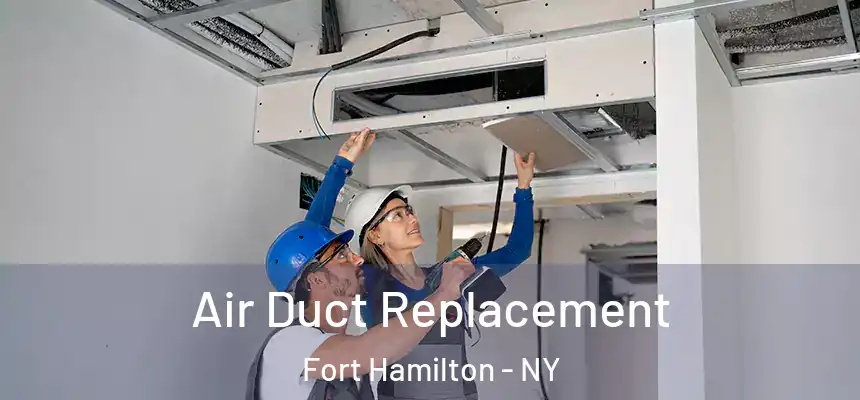  Air Duct Replacement Fort Hamilton - NY