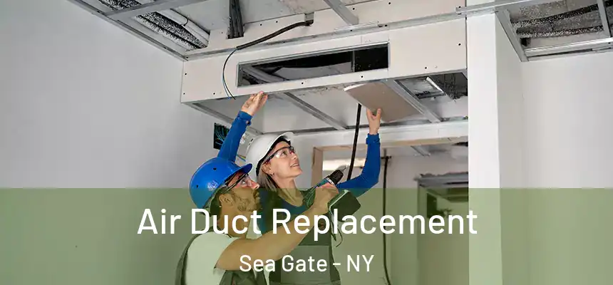 Air Duct Replacement Sea Gate - NY