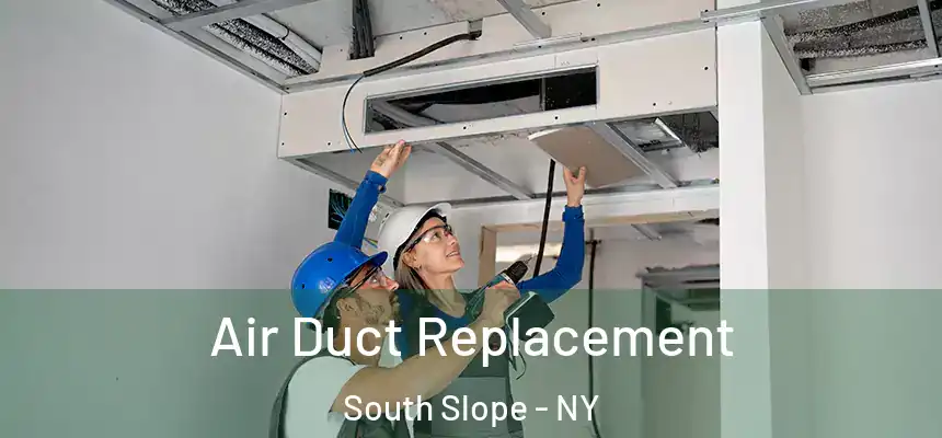 Air Duct Replacement South Slope - NY