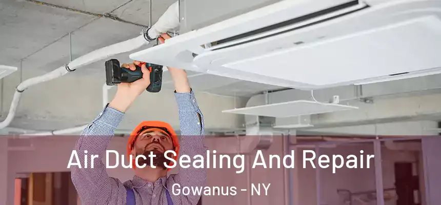  Air Duct Sealing And Repair Gowanus - NY