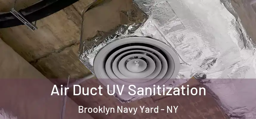  Air Duct UV Sanitization Brooklyn Navy Yard - NY