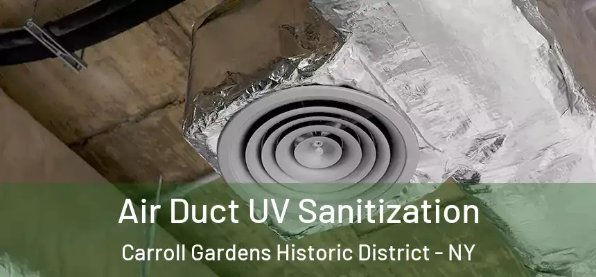 Air Duct UV Sanitization Carroll Gardens Historic District - NY
