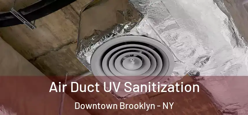 Air Duct UV Sanitization Downtown Brooklyn - NY