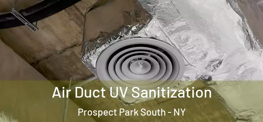  Air Duct UV Sanitization Prospect Park South - NY
