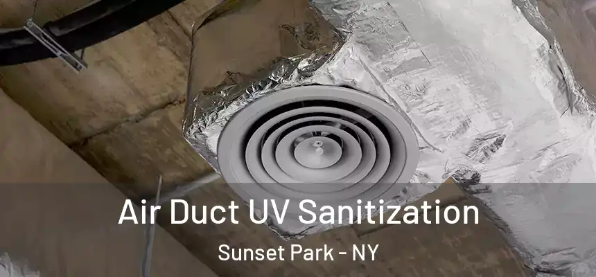 Air Duct UV Sanitization Sunset Park - NY
