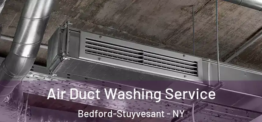 Air Duct Washing Service Bedford-Stuyvesant - NY
