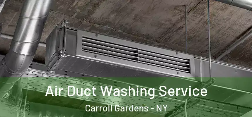 Air Duct Washing Service Carroll Gardens - NY