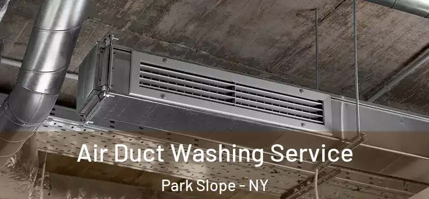 Air Duct Washing Service Park Slope - NY