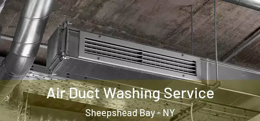 Air Duct Washing Service Sheepshead Bay - NY