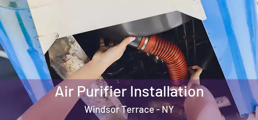  Air Purifier Installation Windsor Terrace - NY