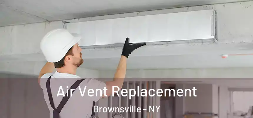 Air Vent Replacement Brownsville - NY