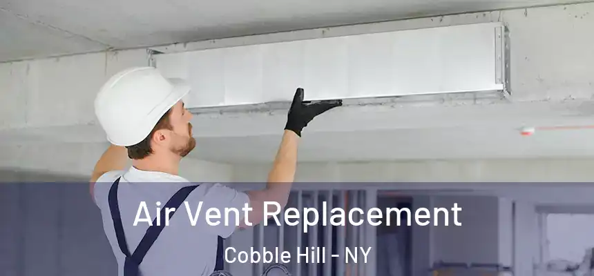 Air Vent Replacement Cobble Hill - NY