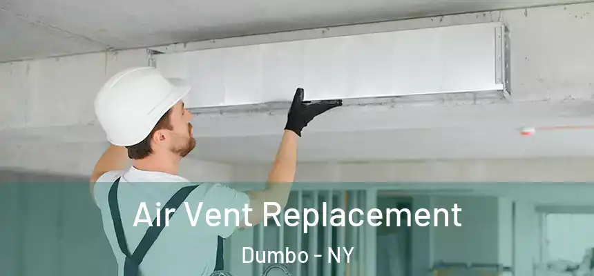 Air Vent Replacement Dumbo - NY