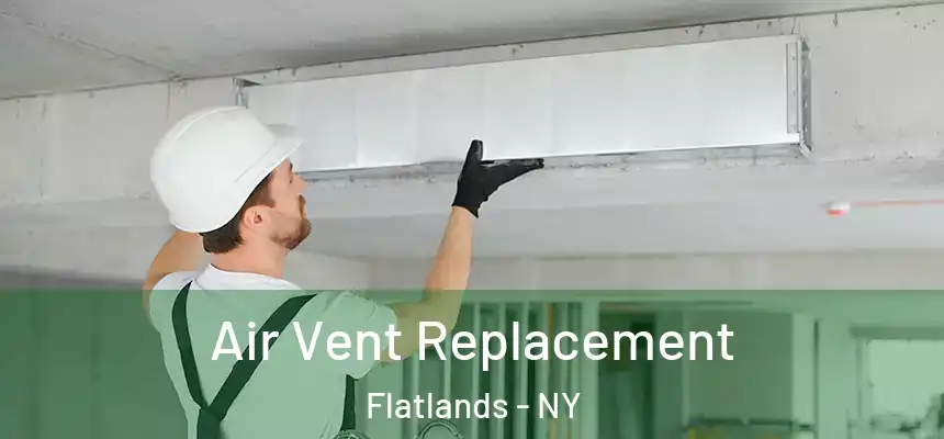 Air Vent Replacement Flatlands - NY