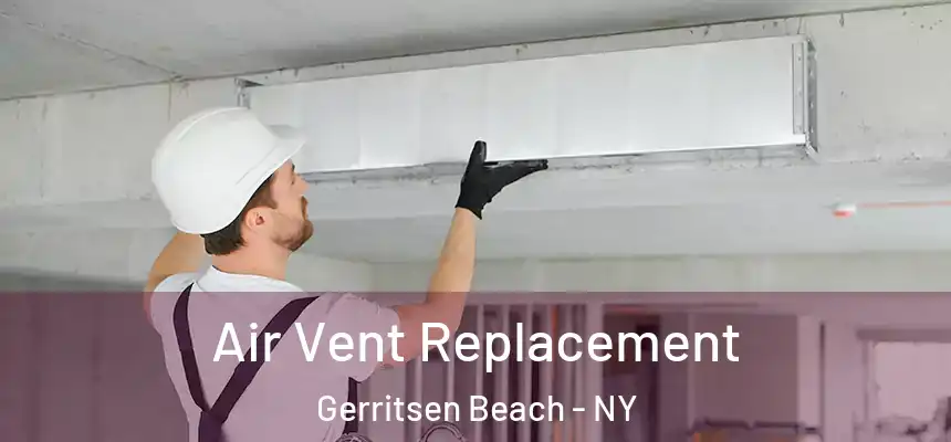 Air Vent Replacement Gerritsen Beach - NY