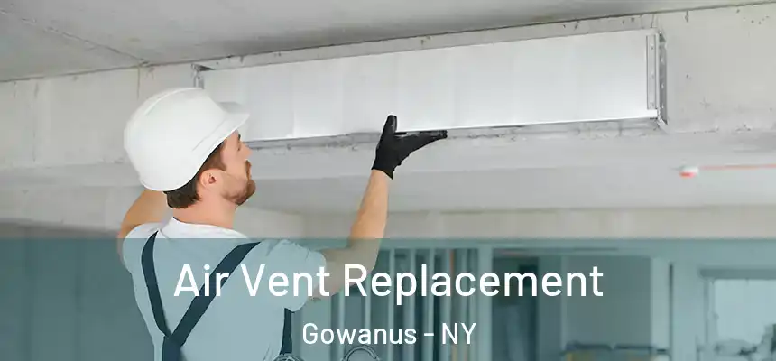 Air Vent Replacement Gowanus - NY