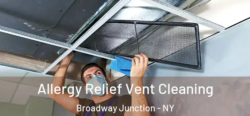Allergy Relief Vent Cleaning Broadway Junction - NY
