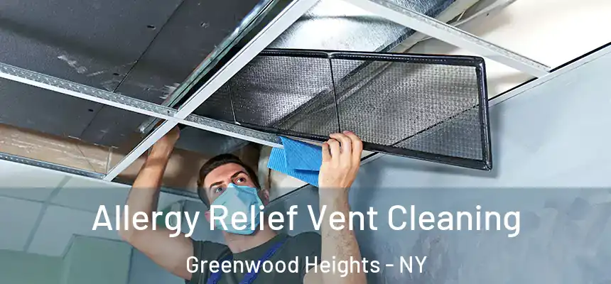 Allergy Relief Vent Cleaning Greenwood Heights - NY