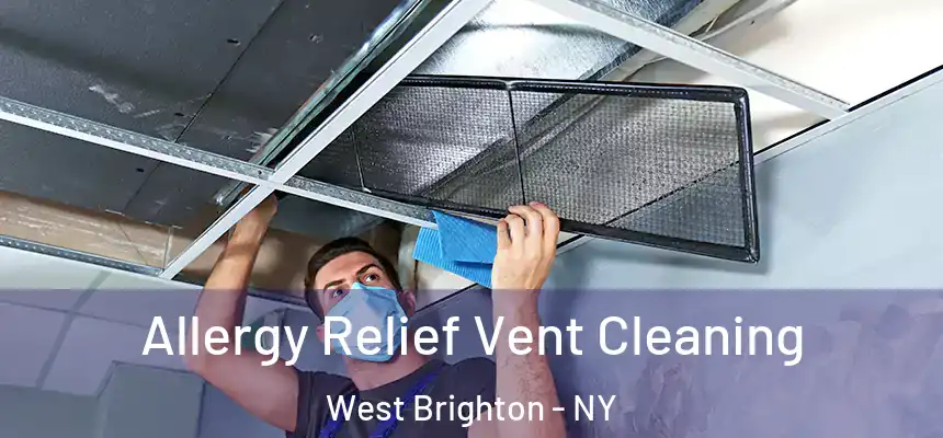 Allergy Relief Vent Cleaning West Brighton - NY