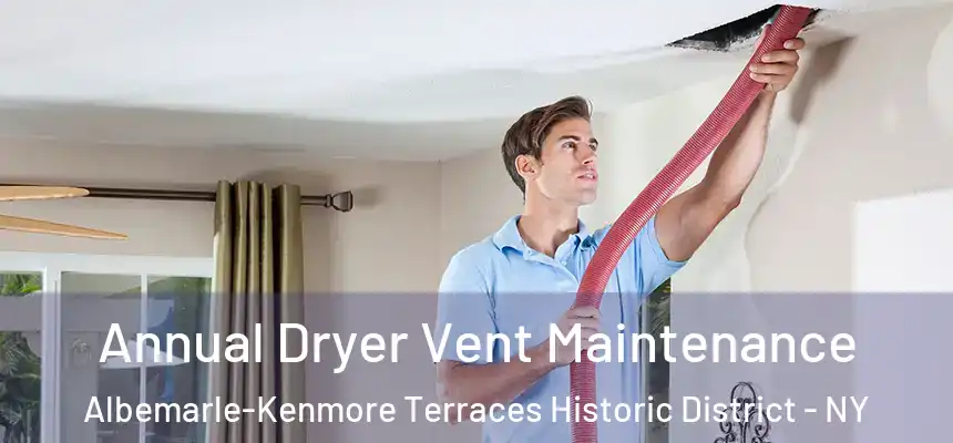 Annual Dryer Vent Maintenance Albemarle-Kenmore Terraces Historic District - NY