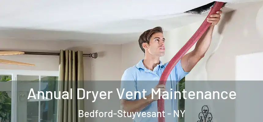 Annual Dryer Vent Maintenance Bedford-Stuyvesant - NY