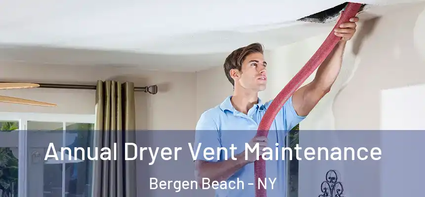  Annual Dryer Vent Maintenance Bergen Beach - NY
