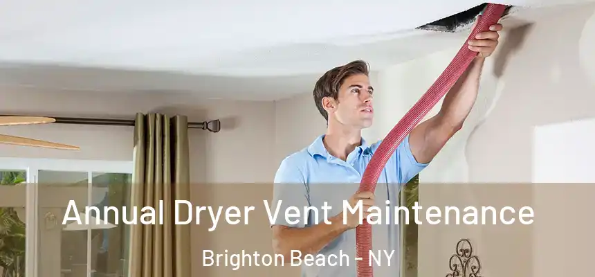 Annual Dryer Vent Maintenance Brighton Beach - NY