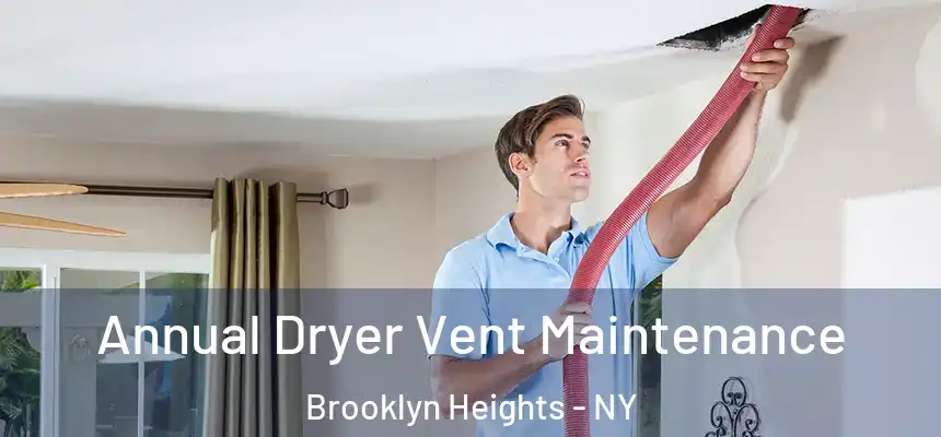 Annual Dryer Vent Maintenance Brooklyn Heights - NY