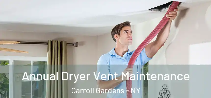 Annual Dryer Vent Maintenance Carroll Gardens - NY