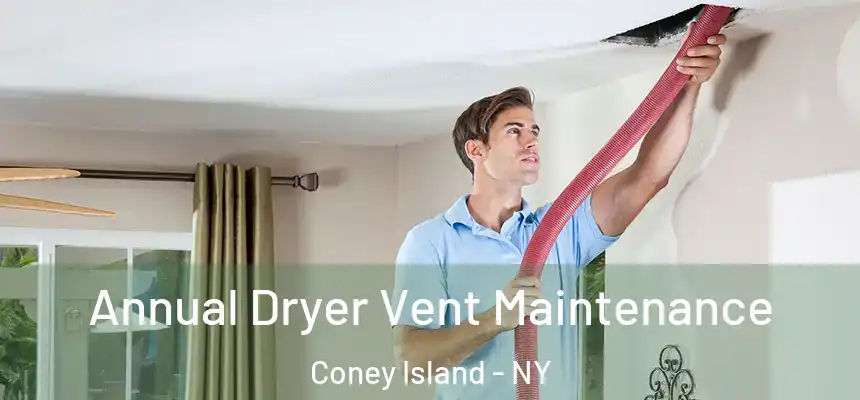 Annual Dryer Vent Maintenance Coney Island - NY