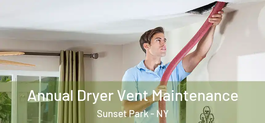 Annual Dryer Vent Maintenance Sunset Park - NY