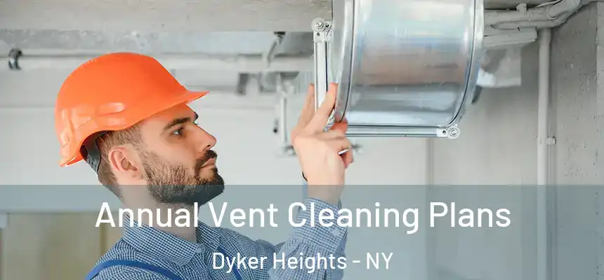 Annual Vent Cleaning Plans Dyker Heights - NY