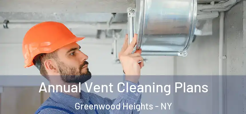 Annual Vent Cleaning Plans Greenwood Heights - NY