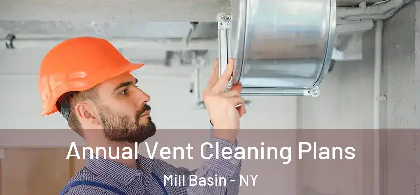 Annual Vent Cleaning Plans Mill Basin - NY