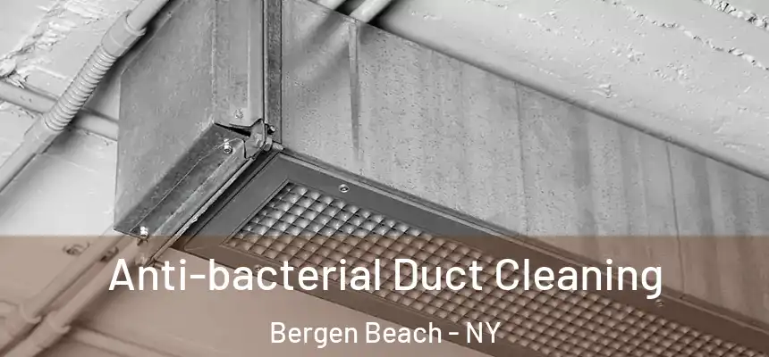 Anti-bacterial Duct Cleaning Bergen Beach - NY