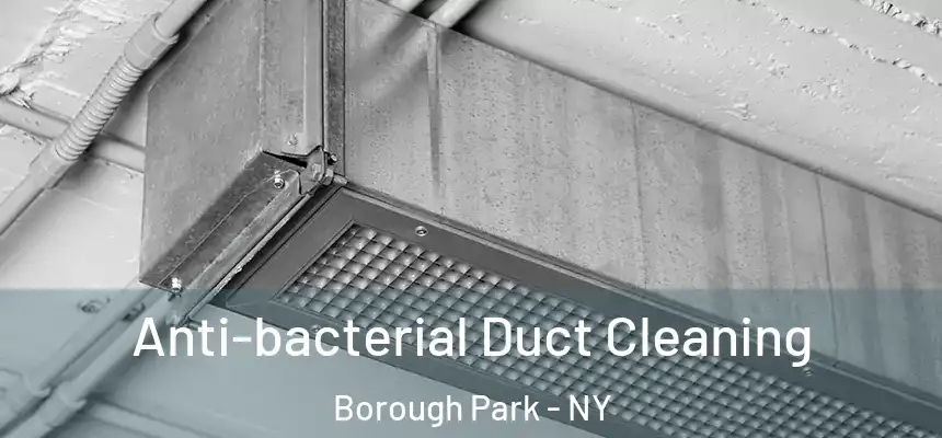 Anti-bacterial Duct Cleaning Borough Park - NY