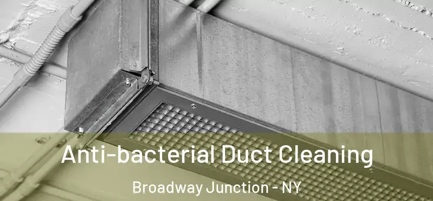 Anti-bacterial Duct Cleaning Broadway Junction - NY