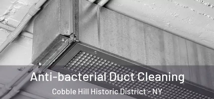 Anti-bacterial Duct Cleaning Cobble Hill Historic District - NY