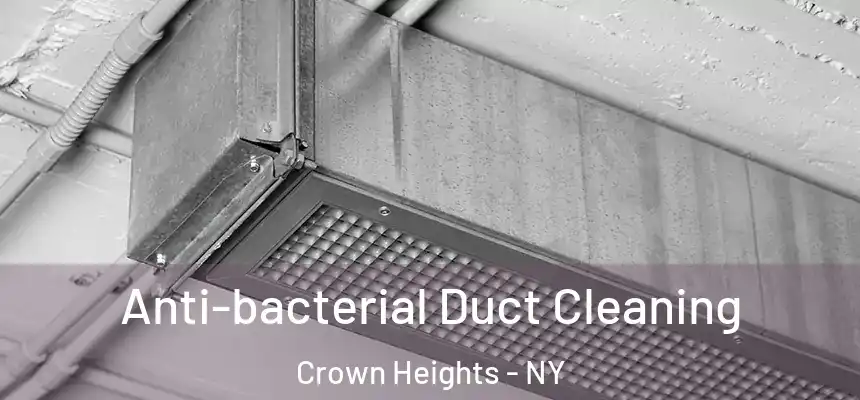 Anti-bacterial Duct Cleaning Crown Heights - NY