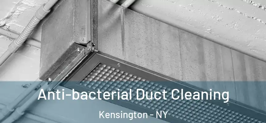 Anti-bacterial Duct Cleaning Kensington - NY