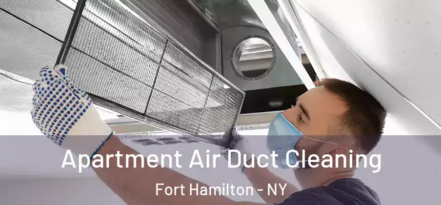 Apartment Air Duct Cleaning Fort Hamilton - NY