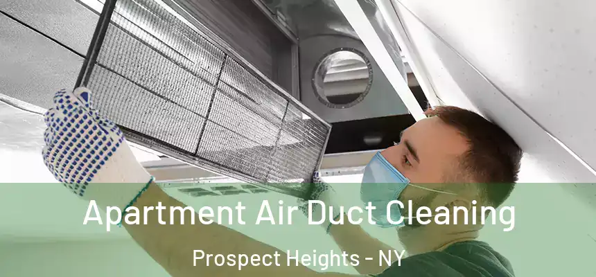 Apartment Air Duct Cleaning Prospect Heights - NY