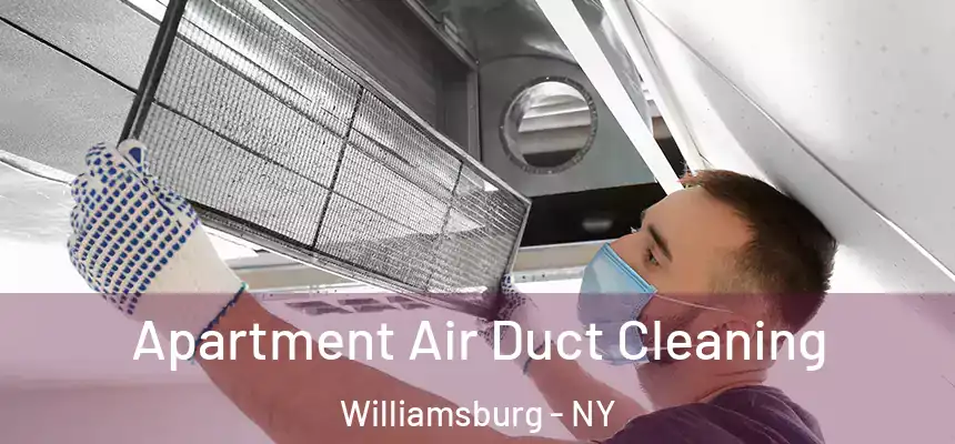 Apartment Air Duct Cleaning Williamsburg - NY