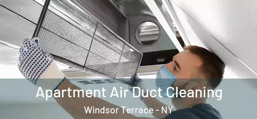 Apartment Air Duct Cleaning Windsor Terrace - NY