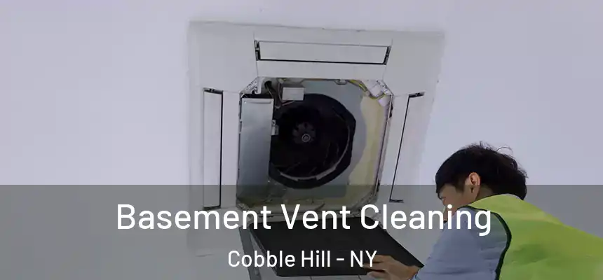 Basement Vent Cleaning Cobble Hill - NY