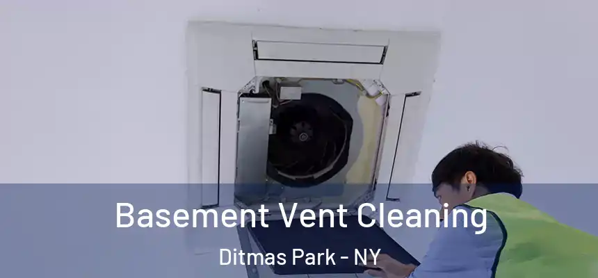 Basement Vent Cleaning Ditmas Park - NY