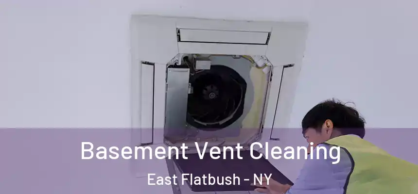 Basement Vent Cleaning East Flatbush - NY