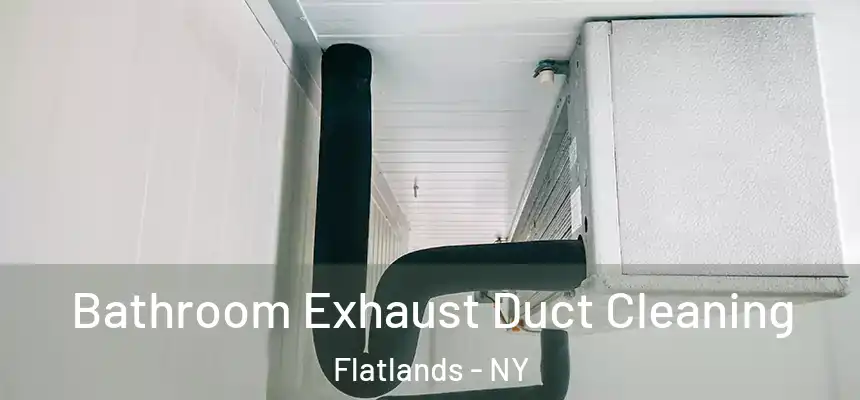  Bathroom Exhaust Duct Cleaning Flatlands - NY