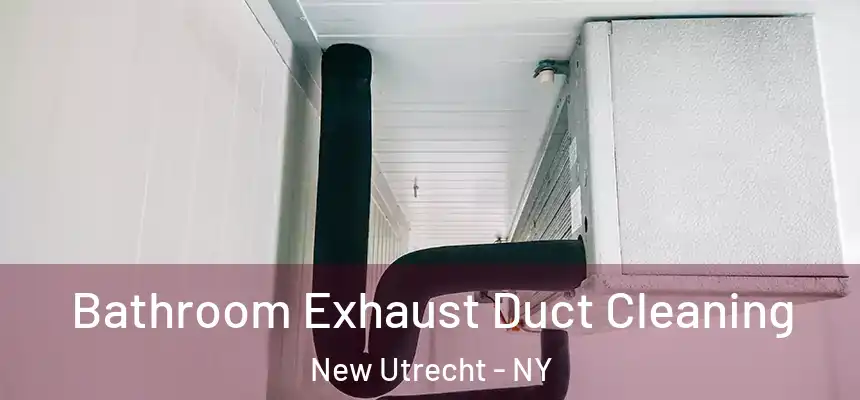  Bathroom Exhaust Duct Cleaning New Utrecht - NY